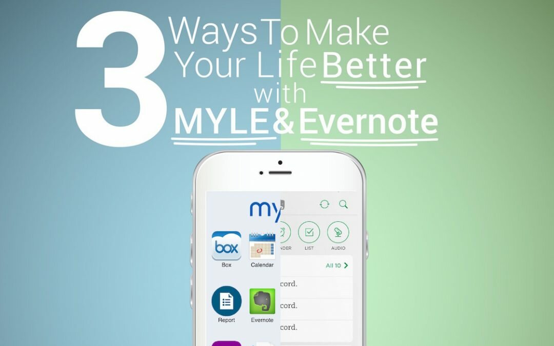 3 Ways to Make Your Life Better with MYLE and Evernote